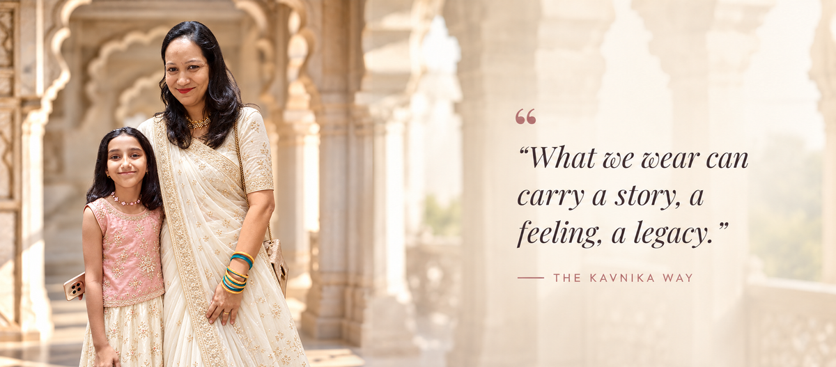 What we wear can carry a story, a feeling, a legacy. The Kavnika Way